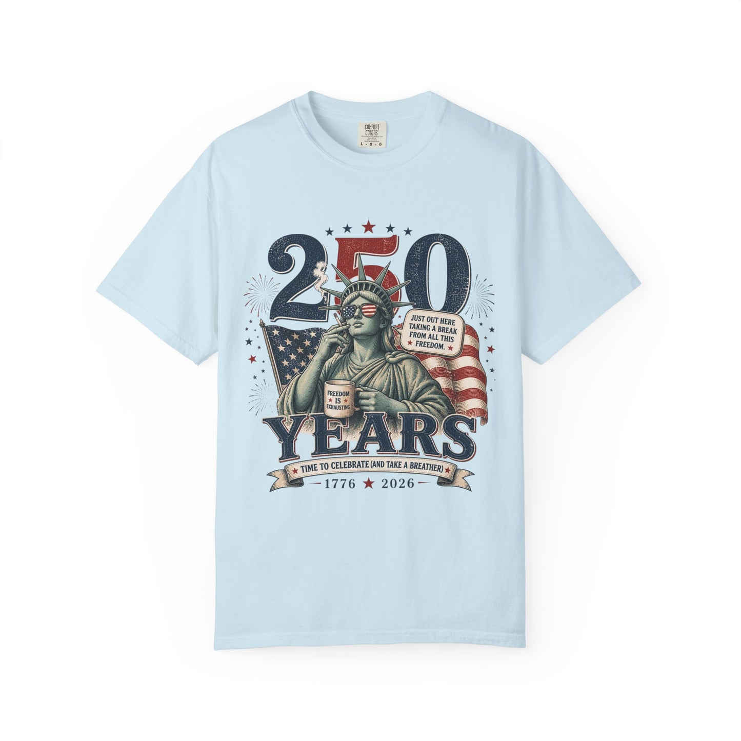 250th Anniversary Statue of Liberty T-Shirt — 1776–2026 Patriotic Tee