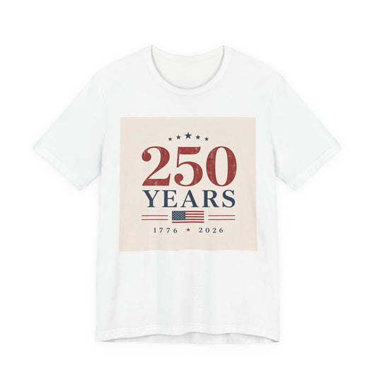 250 Years T-Shirt – 1776–2026 American Bicentennial Anniversary Tee
